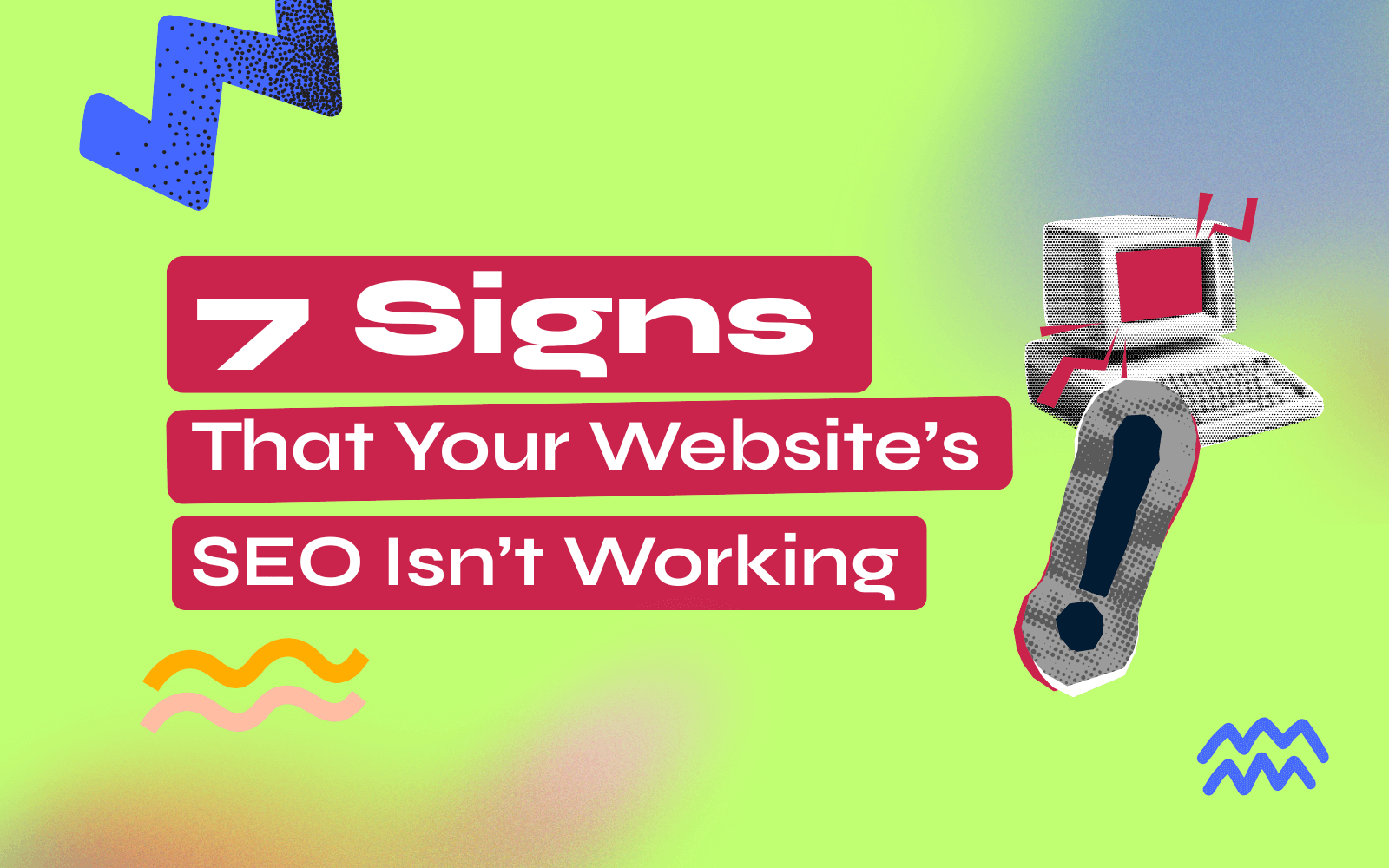 7 Signs That Your Website’s SEO Isn’t Working