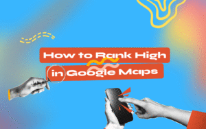 How to Rank High in Google Maps